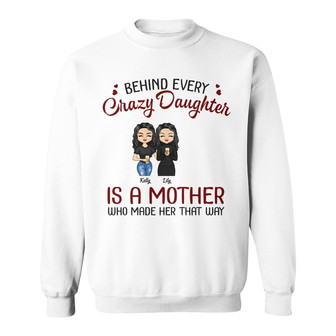 Behind Every Crazy Daughter Custom Sweatshirt - Gift for Family - Thegiftio UK
