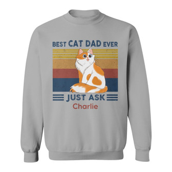 Best Cat Dad Mom Ever Just Ask Custom Sweatshirt - Thegiftio UK