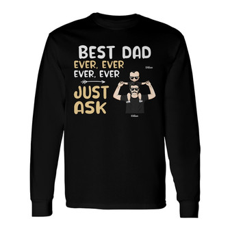 Best Dad Ever Ever Ever Personalized Long Sleeve Shirt - Gift for Dad - Thegiftio UK