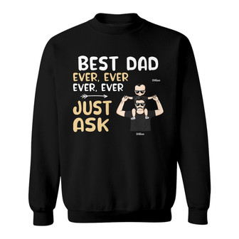 Best Dad Ever Ever Ever Personalized Sweatshirt - Gift for Dad - Thegiftio UK