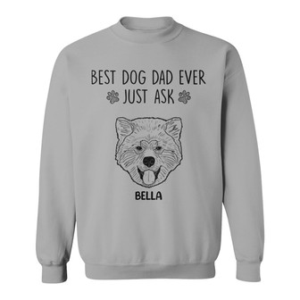 Best Dog Dad Ever Just Ask Custom Sweatshirt - Gift for Dad - Thegiftio UK