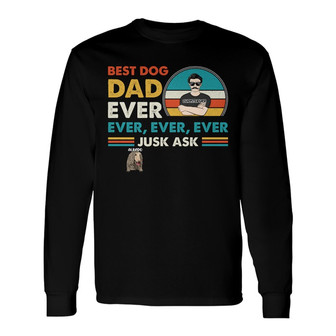 Best Dog Dad Ever Personalized Long Sleeve Shirt - Gift for Dad - Thegiftio UK