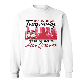 Best Friends Drunk Stories Are Forever Custom Sweatshirt - Gift - Thegiftio UK