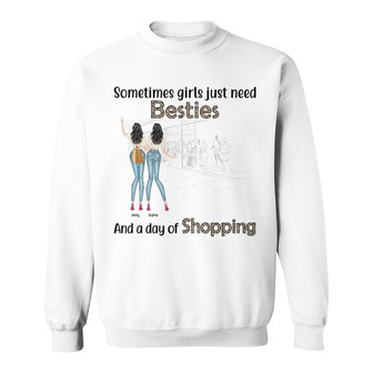 Best Friends Fashion Girls Just Need Besties Custom Sweatshirt - Thegiftio UK