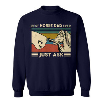 Best Horse Dad Ever Just Ask Custom Sweatshirt - Gift for Dad - Thegiftio UK
