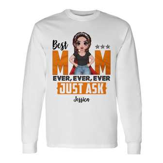 Best Mom Ever Strong Doll Just Ask Custom Long Sleeve Shirt - Mom Gift - Thegiftio UK