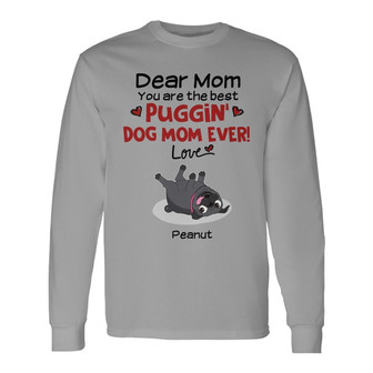 Best Pugging Dog Mom Ever Custom Long Sleeve Shirt - Gift for Mom - Thegiftio UK