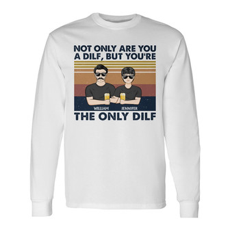 But You Are The Only Dilf Custom Long Sleeve Shirt - Gift For Dad - Thegiftio UK