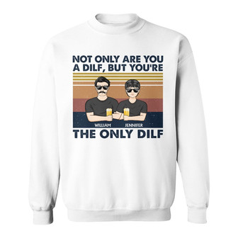 But You Are The Only Dilf Custom Sweatshirt - Gift For Dad - Thegiftio UK