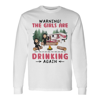Camping Bestie Warning Girls Drinking Again Custom Long Sleeve Shirt - Thegiftio UK