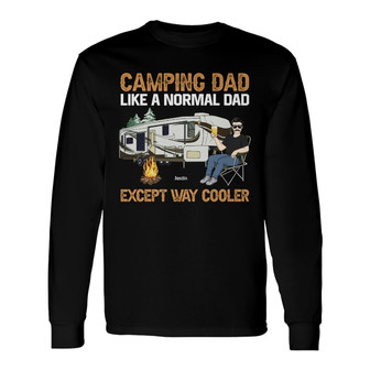Camping Dad Like A Normal Dad Custom Long Sleeve Shirt - Gift for Dad - Thegiftio UK