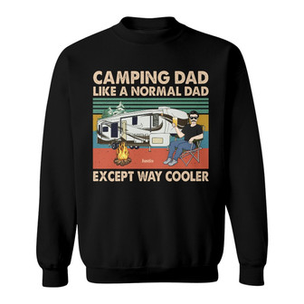Camping Dad Like A Normal Dad Custom Sweatshirt - Gift For Dad - Thegiftio UK