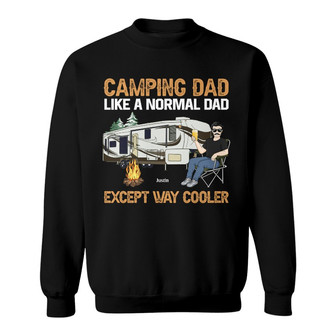 Camping Dad Like A Normal Dad Custom Sweatshirt - Gift for Dad - Thegiftio UK