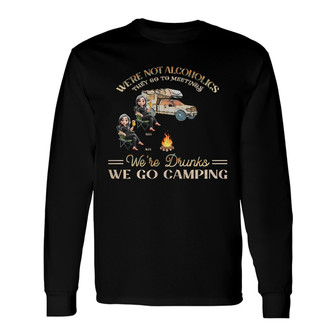 Camping We're Drunks Custom Long Sleeve Shirt - Gift for Bestie - Thegiftio UK
