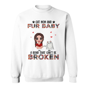 Cat Mom Fur Baby Bond Can’t Be Broken Custom Sweatshirt - Gift - Thegiftio UK