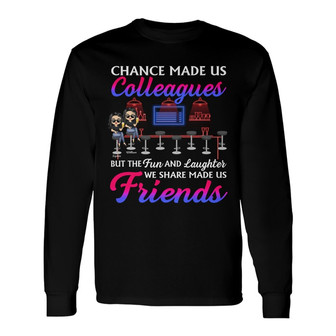 Chance Made Us Colleagues Custom Long Sleeve Shirt - Gift for Bestie - Thegiftio UK