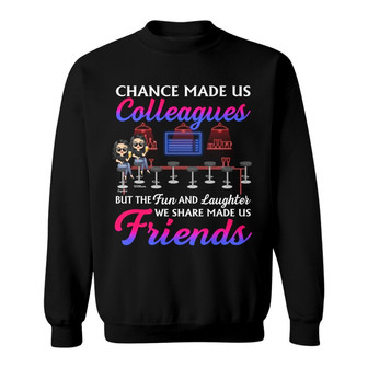 Chance Made Us Colleagues Custom Sweatshirt - Gift for Bestie - Thegiftio UK