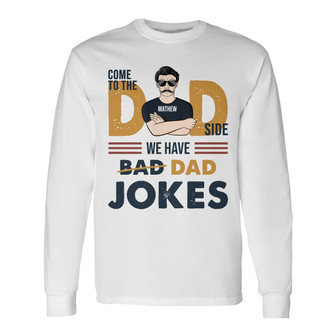 Come To The Dad Side Custom Long Sleeve Shirt - Gift for Father - Thegiftio UK