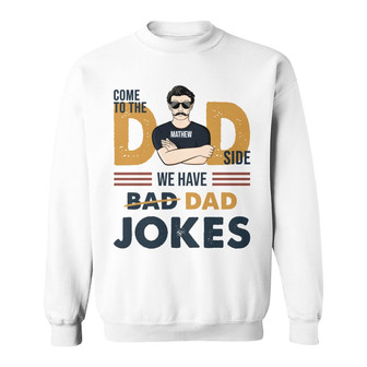 Come To The Dad Side Custom Sweatshirt - Gift for Father - Thegiftio UK