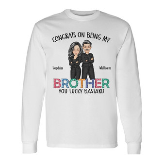 Congrats On Being My Brother Custom Long Sleeve Shirt - Sibling Gift - Thegiftio UK