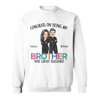Congrats On Being My Brother Custom Sweatshirt - Sibling Gift - Thegiftio UK