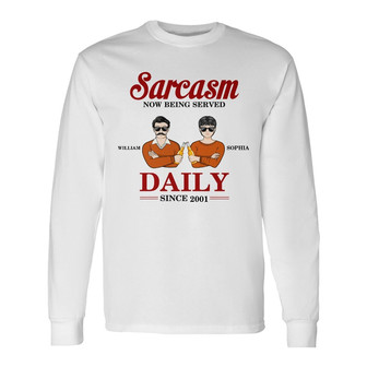 Couple Sarcasm Now Being Served Daily Custom Long Sleeve Shirt - Gift - Thegiftio UK