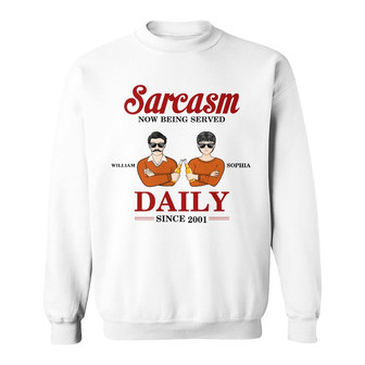 Couple Sarcasm Now Being Served Daily Custom Sweatshirt - Gift - Thegiftio UK
