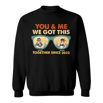 Couple You & Me We Got This Custom Sweatshirt - Gift for Couple - Thegiftio UK
