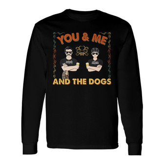 Couple You Me And The Dogs Custom Long Sleeve Shirt - Gift for Couple - Thegiftio UK