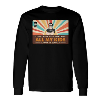 Dad All My Kids Annoy Me Equally Custom Long Sleeve Shirt - For Dad - Thegiftio UK