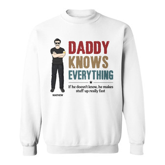 Dad Grandpa Uncle Knows Everything Custom Sweatshirt - Gift - Thegiftio UK