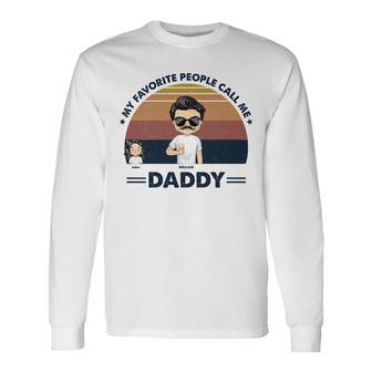 Dad Grandpa Uncle My Favorite People Call Me Custom Long Sleeve Shirt - Thegiftio UK