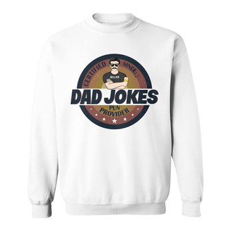 Dad Jokes Certified Pun Provider Custom Sweatshirt - Thegiftio UK