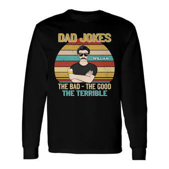 Dad Jokes The Good The Bad Custom Long Sleeve Shirt - Gift for Father - Thegiftio UK