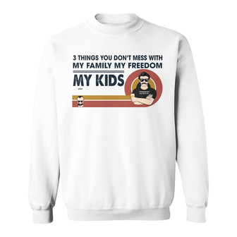 Dad You Don't Mess With My Kids Custom Sweatshirt - Thegiftio UK
