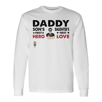 Daddy Son's First Hero Daughter's First Love Custom Long Sleeve Shirt - Thegiftio UK