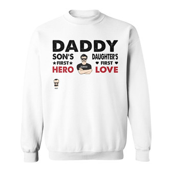 Daddy Son's First Hero Daughter's First Love Custom Sweatshirt - Thegiftio UK