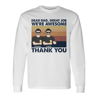 Dear Dad Great Job I'm Awesome Custom Long Sleeve Shirt - Father Gift - Thegiftio UK