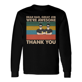 Dear Dad Great Job I'm Awesome Custom Long Sleeve Shirt - Father Gift - Thegiftio UK