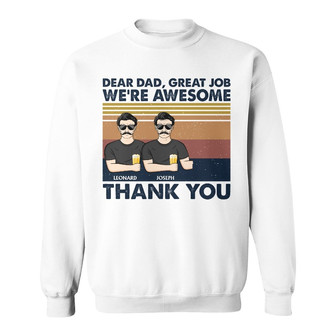 Dear Dad Great Job I'm Awesome Custom Sweatshirt - Father Gift - Thegiftio UK