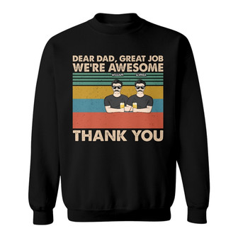 Dear Dad Great Job I'm Awesome Custom Sweatshirt - Father Gift - Thegiftio UK