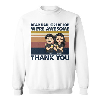 Dear Dad Great Job I'm Awesome Custom Sweatshirt - Father Gift - Thegiftio UK