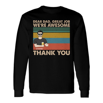 Dear Dad Great Job We're Awesome Custom Long Sleeve Shirt - Dad Gift - Thegiftio UK