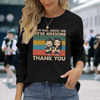 Dear Dad Great Job We're Awesome Custom Long Sleeve Shirt - Dad Gift - Thegiftio UK