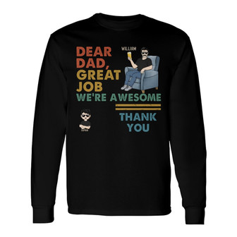 Dear Dad Great Job We're Awesome Custom Long Sleeve Shirt - Dad Gift - Thegiftio UK