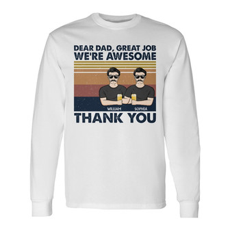 Dear Dad Great Job We're Awesome Custom Long Sleeve Shirt - For Dad - Thegiftio UK