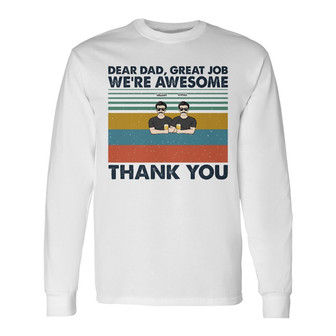 Dear Dad Great Job We're Awesome Custom Long Sleeve Shirt - For Dad - Thegiftio UK