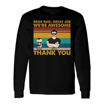 Dear Dad Great Job We're Awesome Custom Long Sleeve Shirt - Gift - Thegiftio UK
