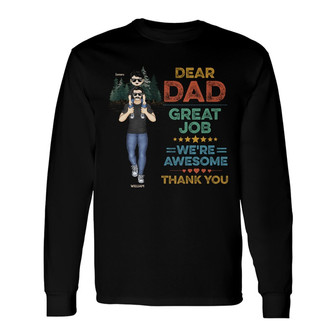 Dear Dad Great Job We're Awesome Custom Long Sleeve Shirt - Thegiftio UK