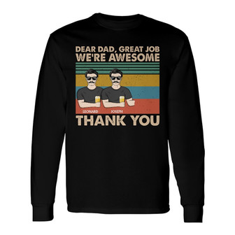 Dear Dad Great Job We're Awesome Custom Long Sleeve Shirt - Thegiftio UK